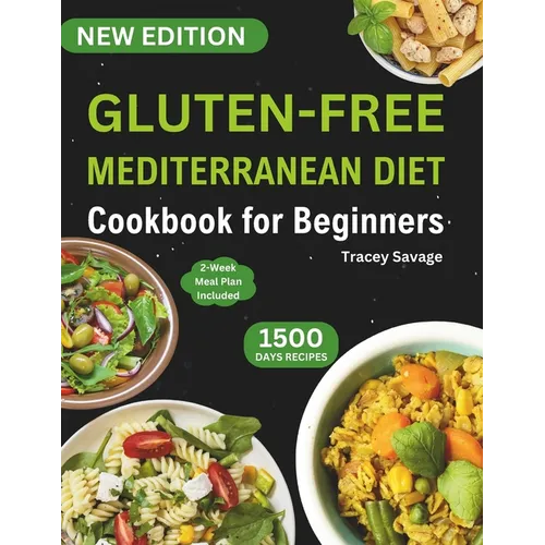 Gluten-Free Mediterranean Diet Cookbook for Beginners: Ultimate Guide & Perfectly Portioned Delicious and Healthy Gluten-Free Recipes to Reduce Inflam - Paperback