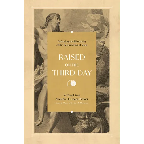 Raised on the Third Day: Defending the Historicity of the Resurrection of Jesus - Paperback
