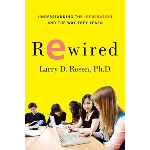 Rewired: Understanding the Igeneration and the Way They Learn - Paperback