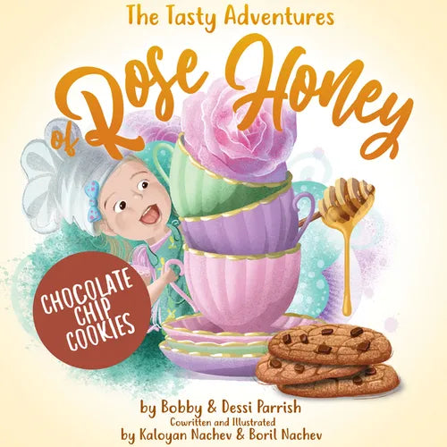 The Tasty Adventures of Rose Honey: Chocolate Chip Cookies: (Tiny Chefs, Baking with Toddlers) - Hardcover