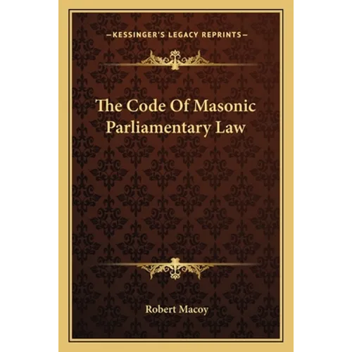The Code Of Masonic Parliamentary Law - Paperback