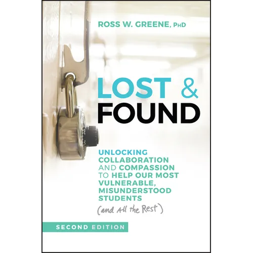 Lost & Found: Unlocking Collaboration and Compassion to Help Our Most Vulnerable, Misunderstood Students (and All the Rest) - Paperback
