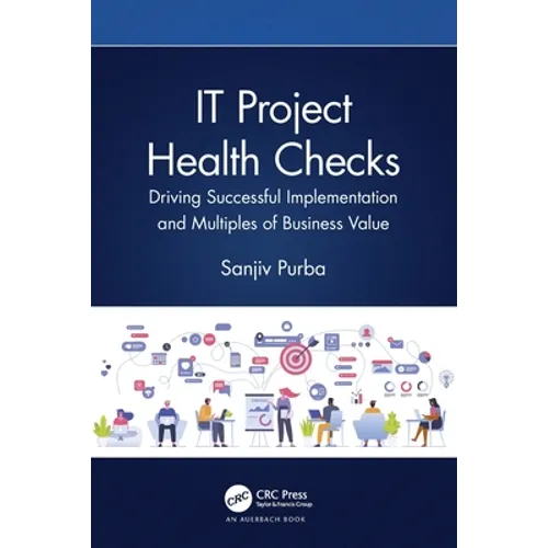 It Project Health Checks: Driving Successful Implementation and Multiples of Business Value - Paperback