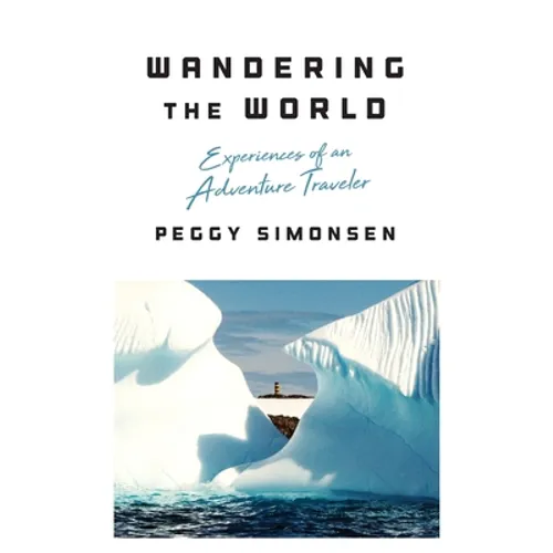 Wandering the World: Experiences of an Adventure Traveler - Paperback