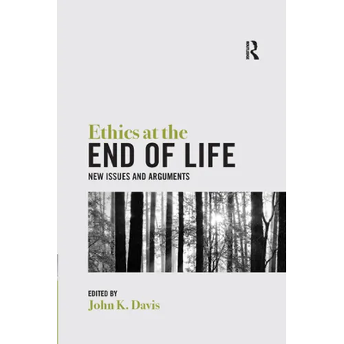 Ethics at the End of Life: New Issues and Arguments - Paperback
