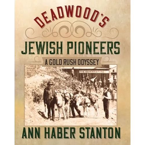 Deadwood's Jewish Pioneers: A Gold Rush Odyssey - Paperback