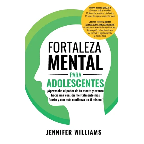 Fortaleza mental para adolescentes: ¡Aprovecha el poder de tu mente y avanza hacia una versión mentalmente más fuerte y con más confianza de ti - Paperback
