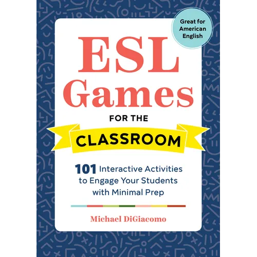 ESL Games for the Classroom: 101 Interactive Activities to Engage Your Students with Minimal Prep - Paperback