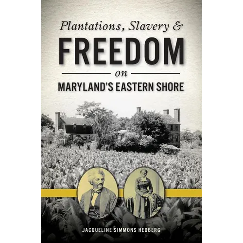 Plantations, Slavery & Freedom on Maryland's Eastern Shore - Paperback