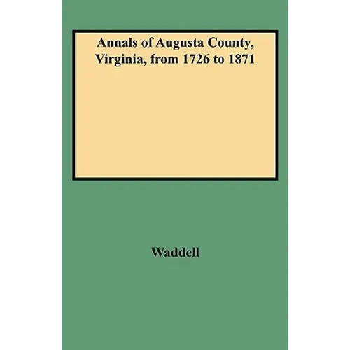 Annals of Augusta County, Virginia, from 1726 to 1871 - Paperback