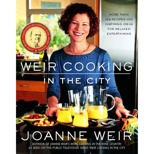 Weir Cooking in the City: More Than 125 Recipes and Inspiring Ideas for Rela - Paperback