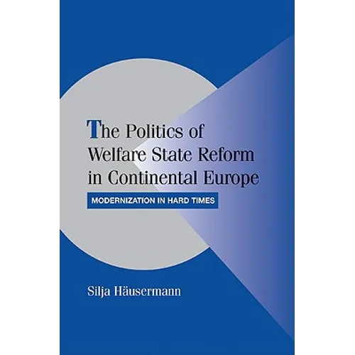 The Politics of Welfare State Reform in Continental Europe: Modernization in Hard Times - Paperback