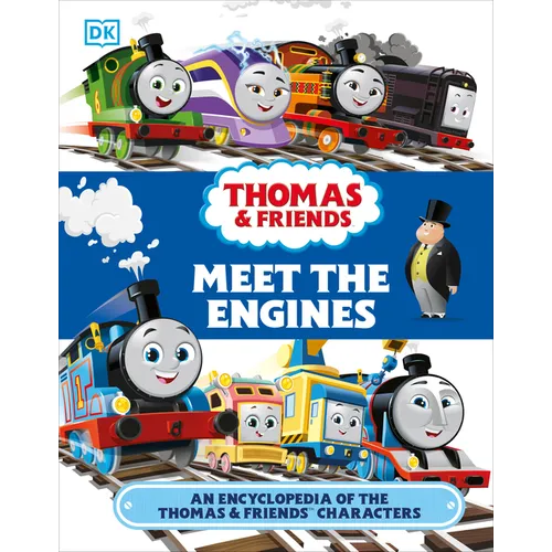 Thomas and Friends Meet the Engines: An Encyclopedia of the Thomas and Friends Characters - Hardcover