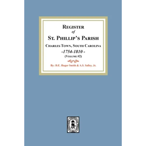 Register of St. Phillip's Parish, Charles Town, South Carolina, 1754-1810. (Volume #2) - Paperback