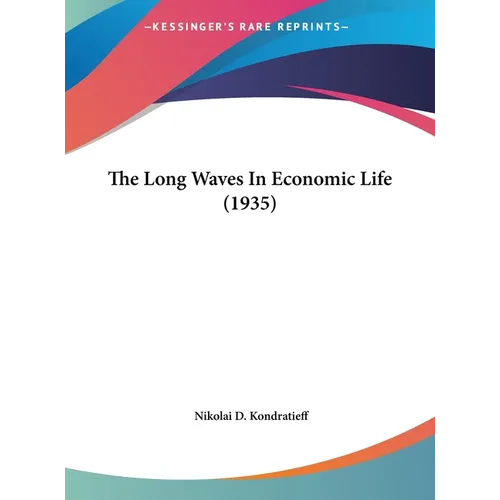 The Long Waves In Economic Life (1935) - Hardcover