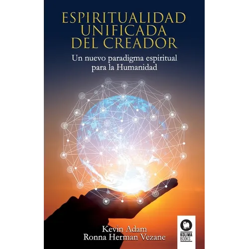 Espiritualidad unificada del Creador: Un nuevo paradigma espiritual para la Humanidad - Paperback