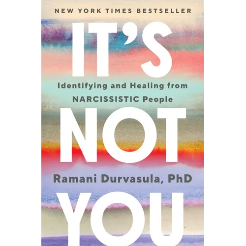 It's Not You: Identifying and Healing from Narcissistic People - Hardcover