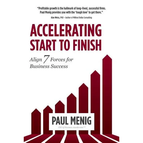 Accelerating Start to Finish: Align 7 Forces for Business Success - Paperback