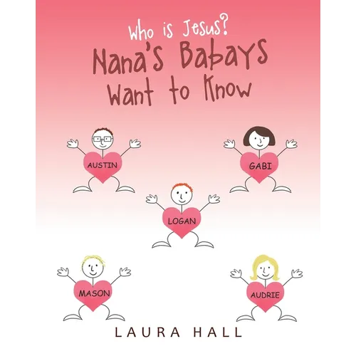 Who Is Jesus?: Nana's Babays Want to Know - Paperback