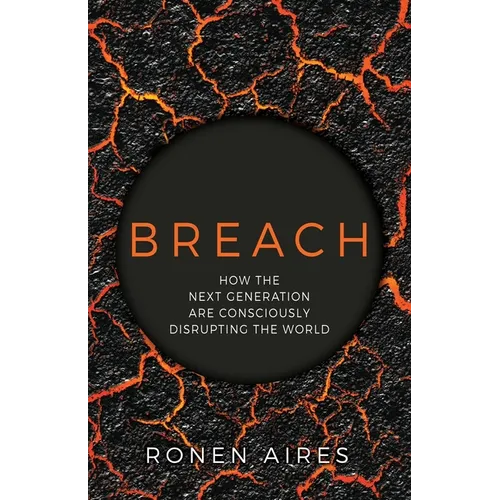 Breach: How the Next Generation are Consciously Disrupting the World - Paperback