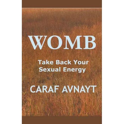 WOMB - Take Back Your Sexual Energy - Paperback