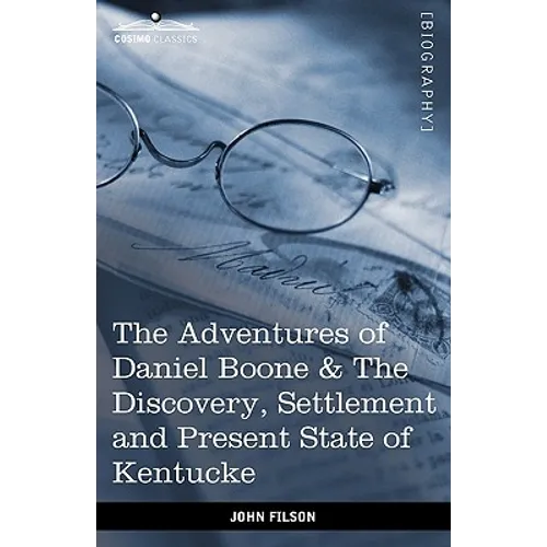 The Adventures of Daniel Boone: The Discovery, Settlement and Present State of Kentucke - Paperback