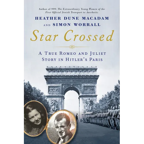 Star Crossed: A True WWII Romeo and Juliet Love Story in Hitlers Paris - Hardcover