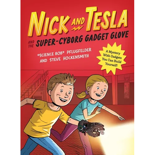 Nick and Tesla and the Super-Cyborg Gadget Glove: A Mystery with Gadgets You Can Build Yourself - Paperback