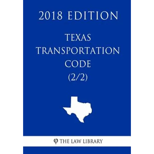 Texas Transportation Code (2/2) (2018 Edition) - Paperback