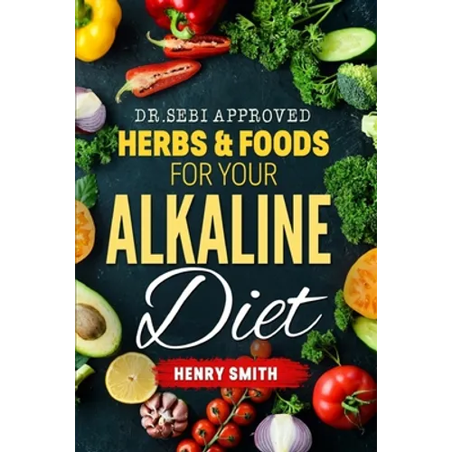Dr.Sebi Approved Herbs & Foods for Your Alkaline Diet - Paperback