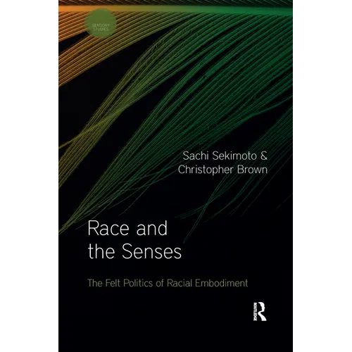 Race and the Senses: The Felt Politics of Racial Embodiment - Paperback