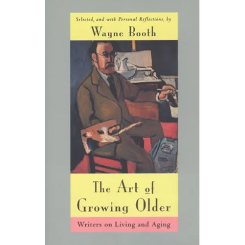 The Art of Growing Older: Writers on Living and Aging - Paperback