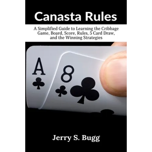 Canasta Rules: The Game Strategy Book for Beginners - Paperback