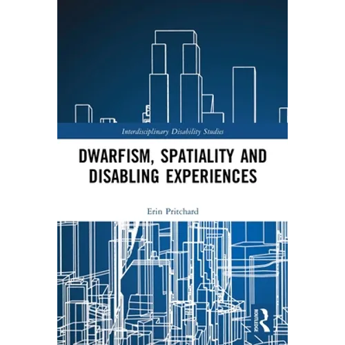 Dwarfism, Spatiality and Disabling Experiences - Paperback