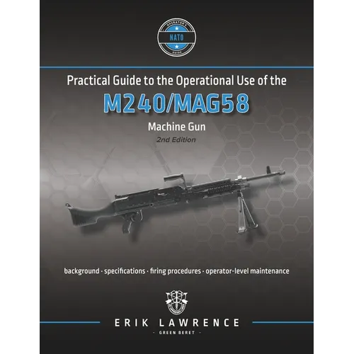 Practical Guide to the Operational Use of the M240/MAG58 Machine Gun - Paperback