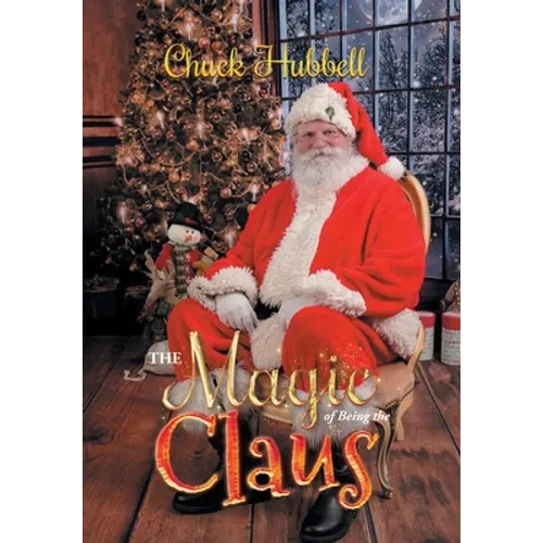 The Magic of Being the Claus - Hardcover
