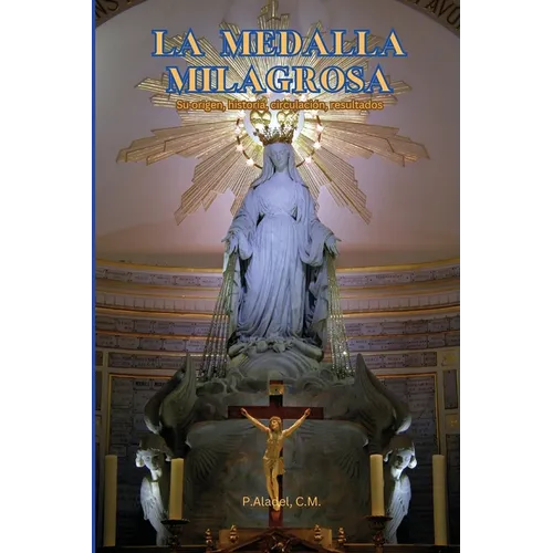 La Medalla Milagrosa: Su origen, historia, circulación, resultados - Paperback