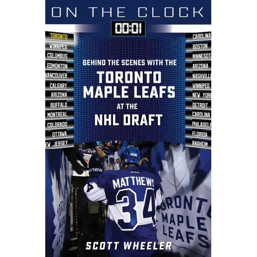 On the Clock: Toronto Maple Leafs: Behind the Scenes with the Toronto Maple Leafs at the NHL Draft - Paperback