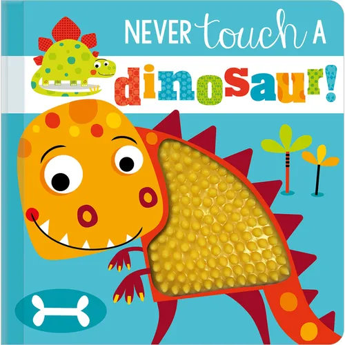 Never Touch a Dinosaur! - Board Book