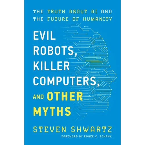 Evil Robots, Killer Computers, and Other Myths - Paperback