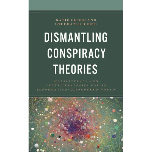 Dismantling Conspiracy Theories: Metaliteracy and Other Strategies for an Information-Disordered World - Paperback