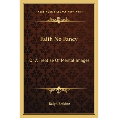 Faith No Fancy: Or A Treatise Of Mental Images - Paperback