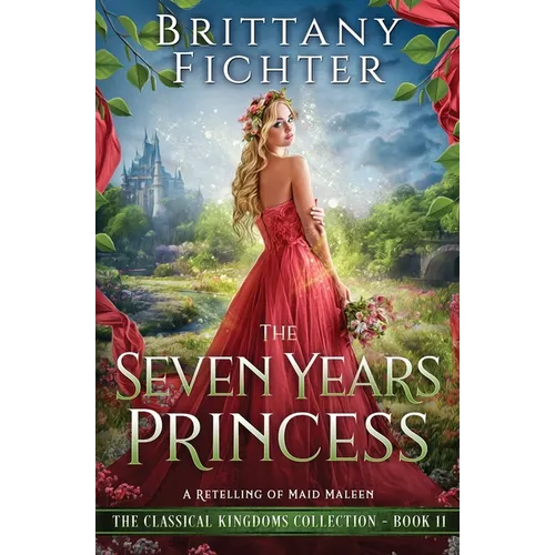 The Seven Years Princess: A Retelling of Maid Maleen - Paperback