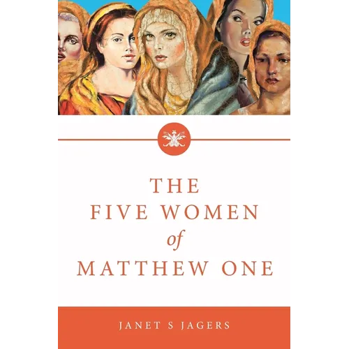 The Five Women Of Matthew One: A Seven-Week Study of Women in the Bible - Paperback