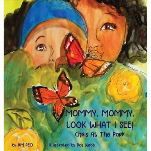 MOMMY, MOMMY LOOK WHAT I SEE! Chris At The Park - Hardcover
