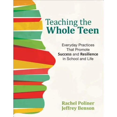 Teaching the Whole Teen: Everyday Practices That Promote Success and Resilience in School and Life - Paperback
