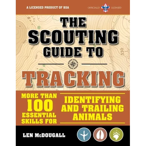 The Scouting Guide to Tracking: An Officially-Licensed Book of the Boy Scouts of America: More Than 100 Essential Skills for Identifying and Trailing - Paperback