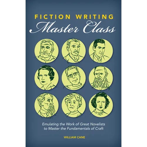Fiction Writing Master Class: Emulating the Work of Great Novelists to Master the Fundamentals of Craft - Paperback