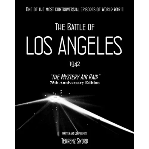The Battle of Los Angeles, 1942: The Mystery Air Raid - Paperback