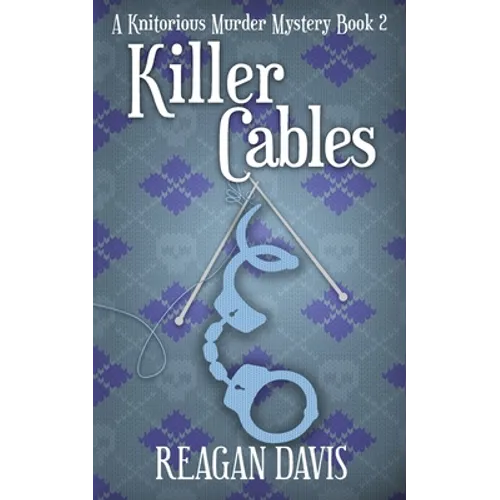 Killer Cables: A Knitorious Murder Mystery Book 2 - Paperback
